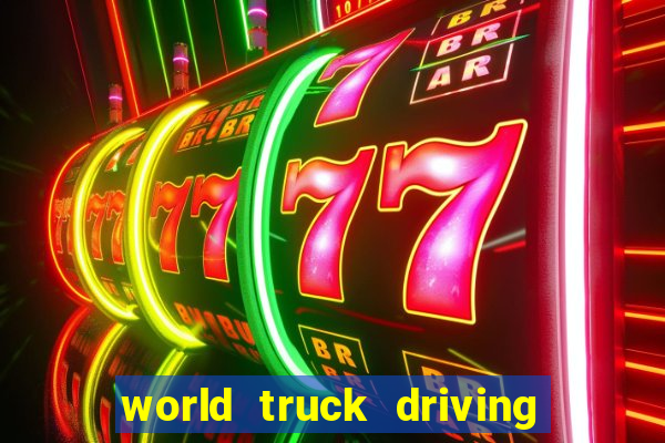 world truck driving simulator tudo desbloqueado